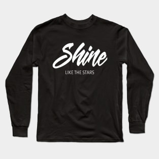 Shine like the stars saying Long Sleeve T-Shirt